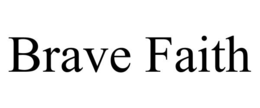 BRAVE FAITH trademark