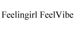 FEELINGIRL FEELVIBE trademark