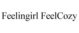 FEELINGIRL FEELCOZY trademark