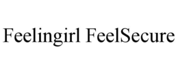 FEELINGIRL FEELSECURE trademark