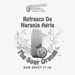 DELICIOSO DRINKS CO. REFRESCO DE NARANJA AGRIA THE SOUR ORANGE HOW SWEET IT IS! "TRADITION IN A BOTTLE" trademark