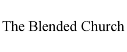 THE BLENDED CHURCH trademark