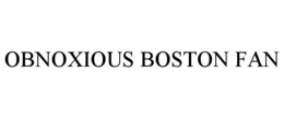 OBNOXIOUS BOSTON FAN trademark