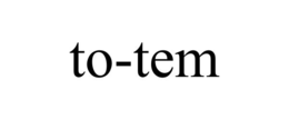 TO-TEM trademark