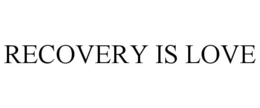 RECOVERY IS LOVE trademark