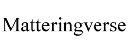MATTERINGVERSE trademark