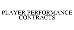 PLAYER PERFORMANCE CONTRACTS trademark