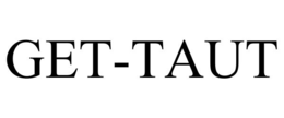GET-TAUT trademark