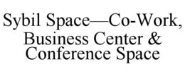 SYBIL SPACE—CO-WORK, BUSINESS CENTER & CONFERENCE SPACE trademark