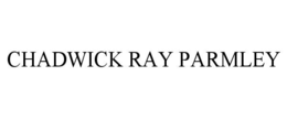 CHADWICK RAY PARMLEY trademark