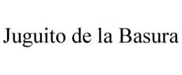 JUGUITO DE LA BASURA trademark