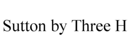 SUTTON BY THREE H trademark