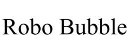 ROBO BUBBLE trademark