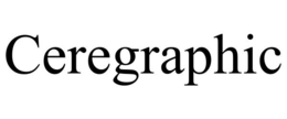CEREGRAPHIC trademark