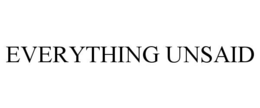 EVERYTHING UNSAID trademark