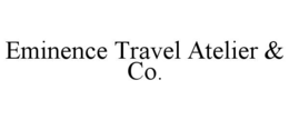 EMINENCE TRAVEL ATELIER & CO. trademark
