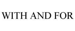 WITH AND FOR trademark