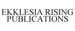 EKKLESIA RISING PUBLICATIONS trademark