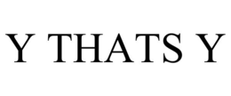 Y THATS Y trademark