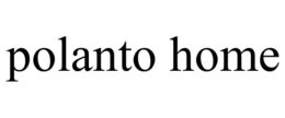 POLANTO HOME trademark