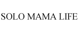 SOLO MAMA LIFE trademark