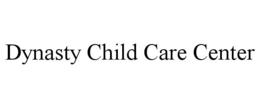 DYNASTY CHILD CARE CENTER trademark