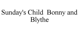SUNDAY'S CHILD  BONNY AND BLYTHE trademark