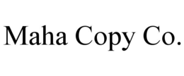 MAHA COPY CO. trademark