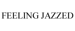 FEELING JAZZED trademark