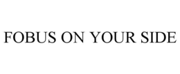 FOBUS ON YOUR SIDE trademark