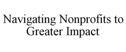 NAVIGATING NONPROFITS TO GREATER IMPACT trademark