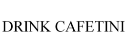 DRINK CAFETINI trademark