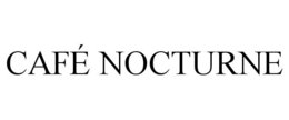 CAFÉ NOCTURNE trademark
