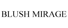 BLUSH MIRAGE trademark