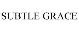 SUBTLE GRACE trademark