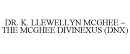 DR. K. LLEWELLYN MCGHEE – THE MCGHEE DIVINEXUS (DNX) trademark