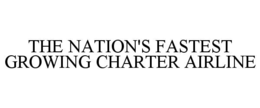THE NATION'S FASTEST GROWING CHARTER AIRLINE trademark