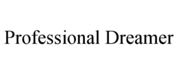 PROFESSIONAL DREAMER trademark