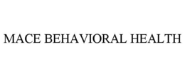 MACE BEHAVIORAL HEALTH trademark