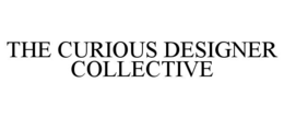 THE CURIOUS DESIGNER COLLECTIVE trademark
