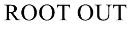 ROOT OUT trademark