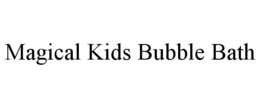 MAGICAL KIDS BUBBLE BATH trademark