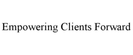EMPOWERING CLIENTS FORWARD trademark