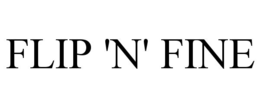 FLIP 'N' FINE trademark