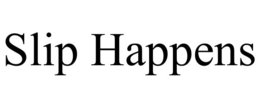 SLIP HAPPENS trademark