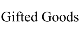 GIFTED GOODS trademark