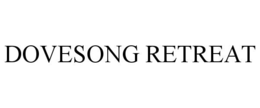 DOVESONG RETREAT trademark