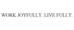 WORK JOYFULLY. LIVE FULLY. trademark