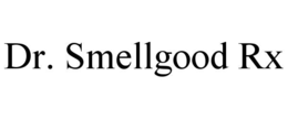 DR. SMELLGOOD RX trademark