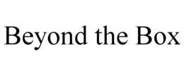 BEYOND THE BOX trademark